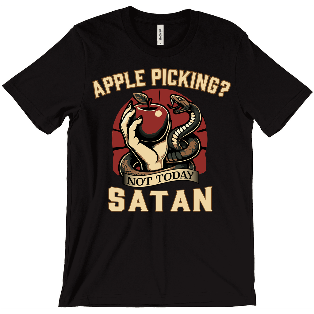 Apple Picking? Not Today Satan T-Shirt