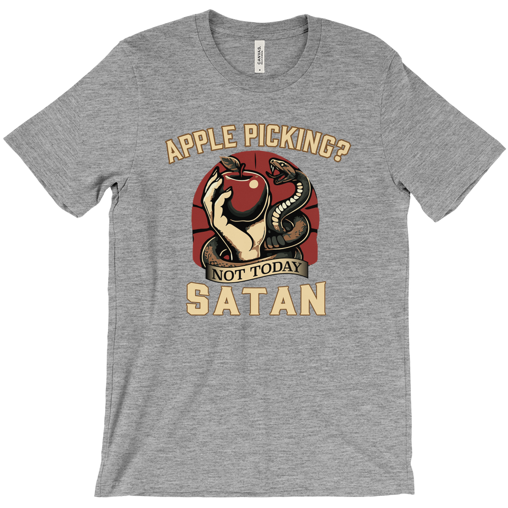 Apple Picking? Not Today Satan T-Shirt