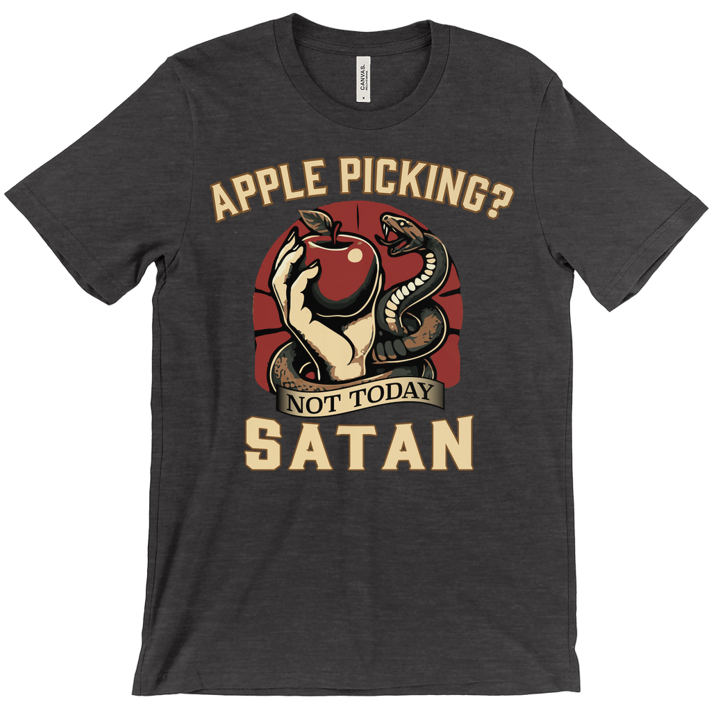 Apple Picking? Not Today Satan T-Shirt