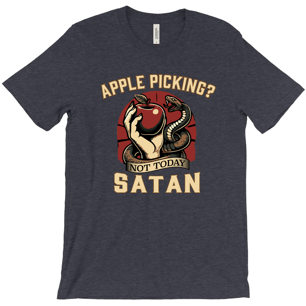 Apple Picking? Not Today Satan T-Shirt