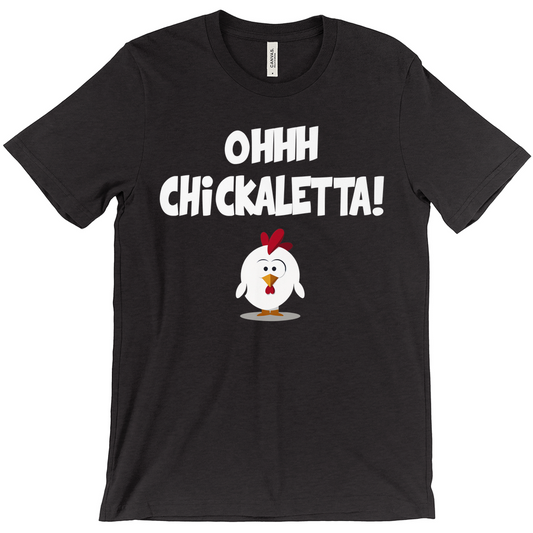 Oh Chickaletta T-Shirta (Unisex Adult Sizes)