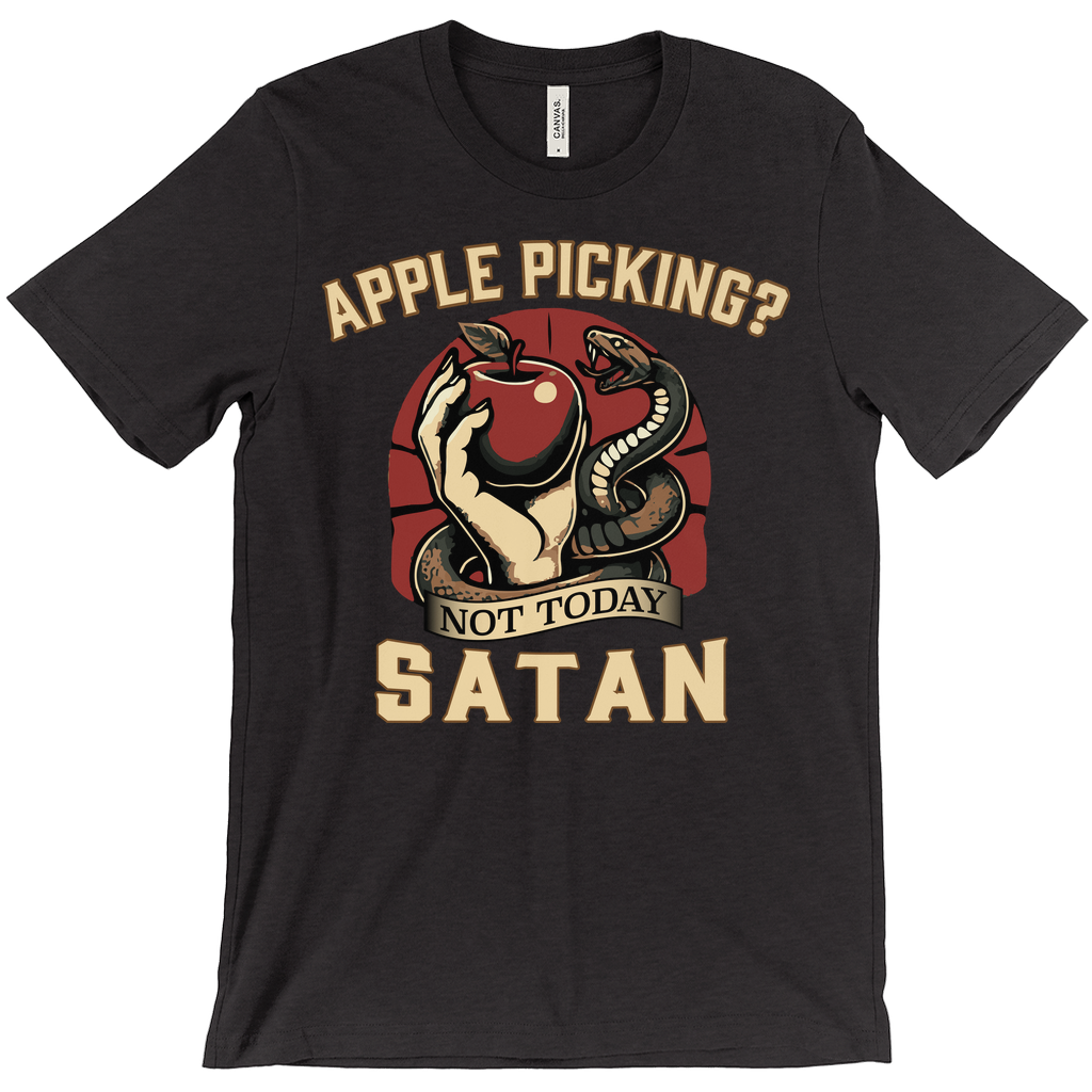 Apple Picking? Not Today Satan T-Shirt