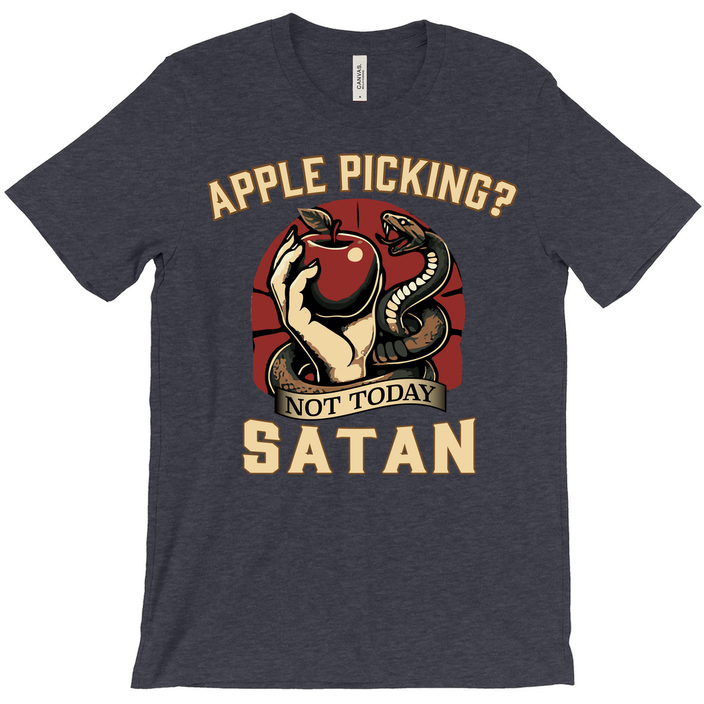 Apple Picking? Not Today Satan T-Shirt