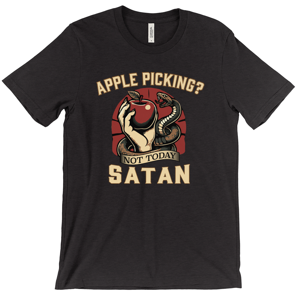 Apple Picking? Not Today Satan T-Shirt