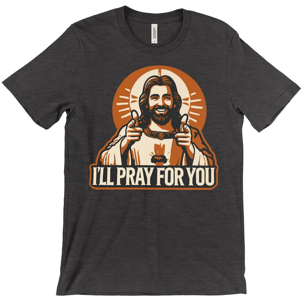 Buddy Jesus I'll Pray for You T-Shirt