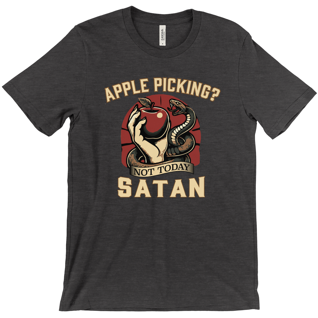 Apple Picking? Not Today Satan T-Shirt